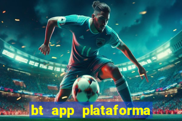 bt app plataforma de jogos